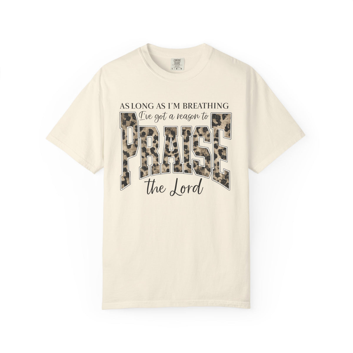 "As Long As I'm Breathing I've Got a Reason to Praise the Lord" Christian Tee