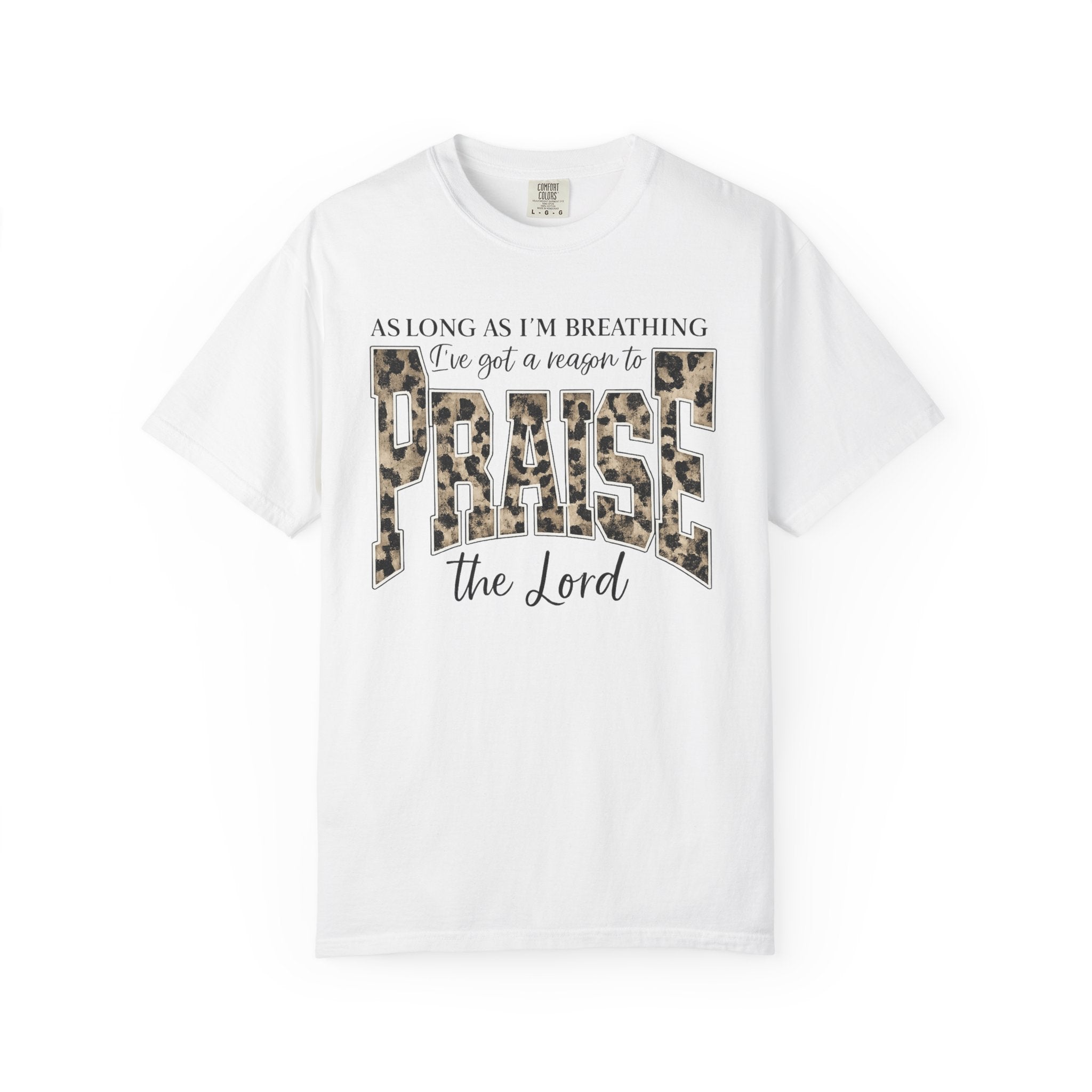 "As Long As I'm Breathing I've Got a Reason to Praise the Lord" Christian Tee